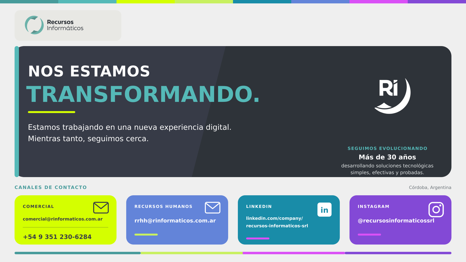 Recursos Informáticos. Nos estamos transformando. Canales de contacto: Comercial, Recursos Humanos, LinkedIn e Instagram.